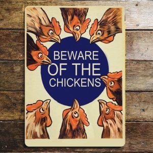 Beware Of The Chickens- metal wall sign, 11" x 16"