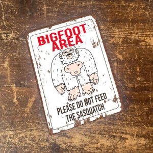 Big Foot Area, please do not feed- metal wall sign, 11" x 16"